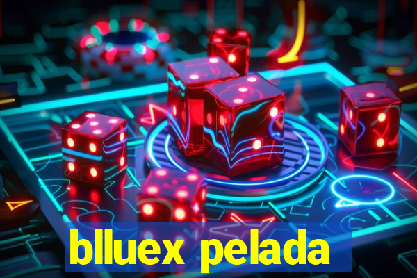 blluex pelada